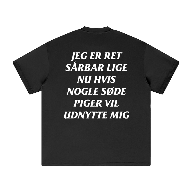 Jeg er ret sårbar lige nu hvis nogle søde piger vil udnytte mig